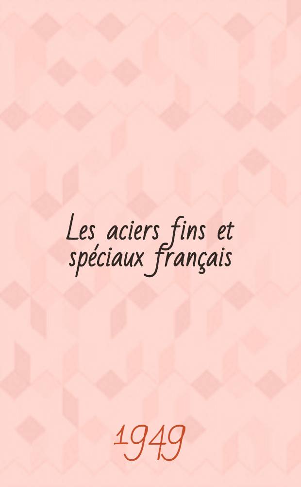 Les aciers fins et spéciaux français