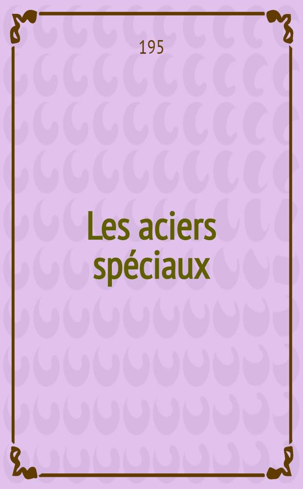 Les aciers spéciaux