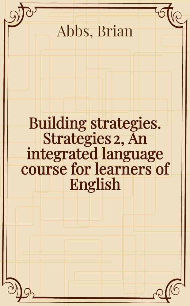 Building strategies. Strategies 2, An integrated language course for learners of English