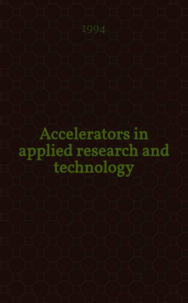 Accelerators in applied research and technology : Proc. of the Third Europ. conf. of accelerators in applied research a. technology (ECAART-3) Orléans, France, Aug. 31 - Sept. 4, 1993