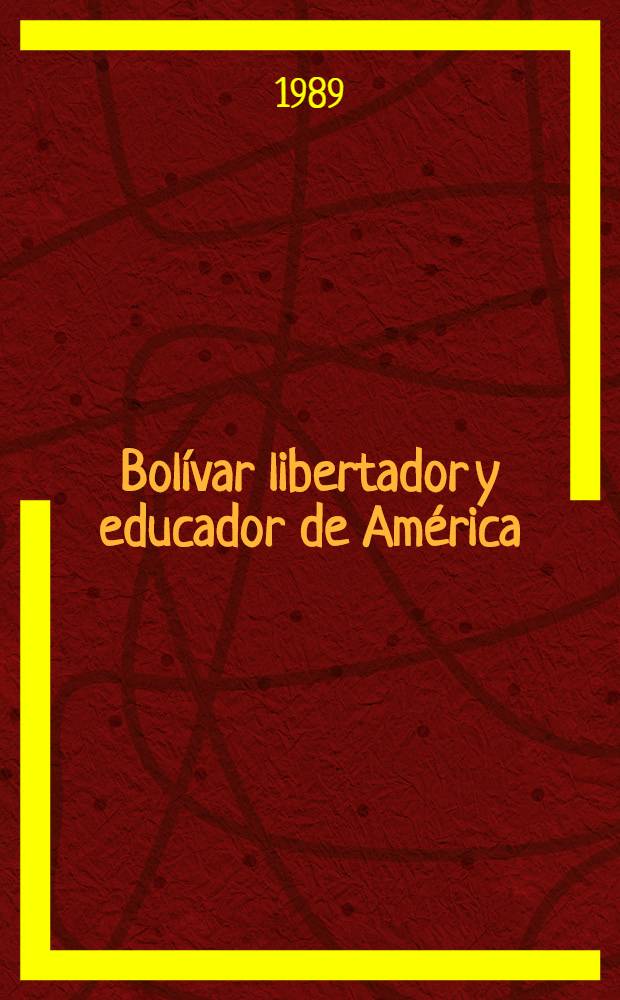 Bolívar libertador y educador de América