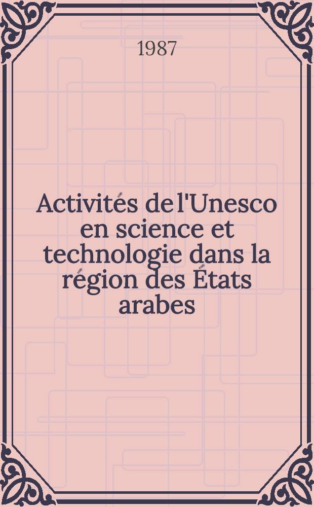 Activit&eacute;s de l'Unesco en science et technologie dans la r&eacute;gion des &Eacute;tats arabes