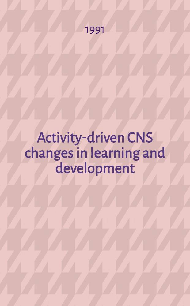 Activity-driven CNS changes in learning and development