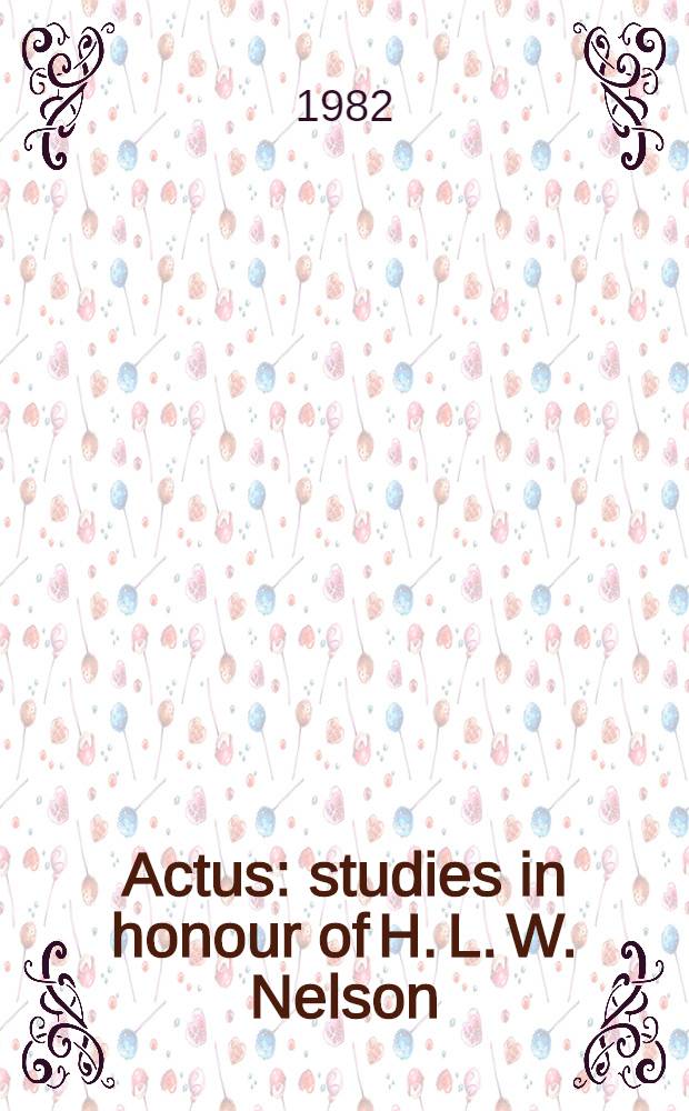 Actus : studies in honour of H. L. W. Nelson