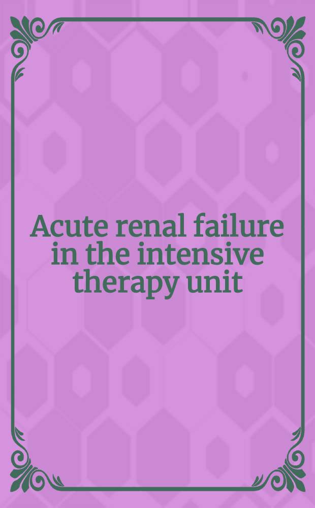 Acute renal failure in the intensive therapy unit : based on Workshop held in Avignon, France in September, 1988