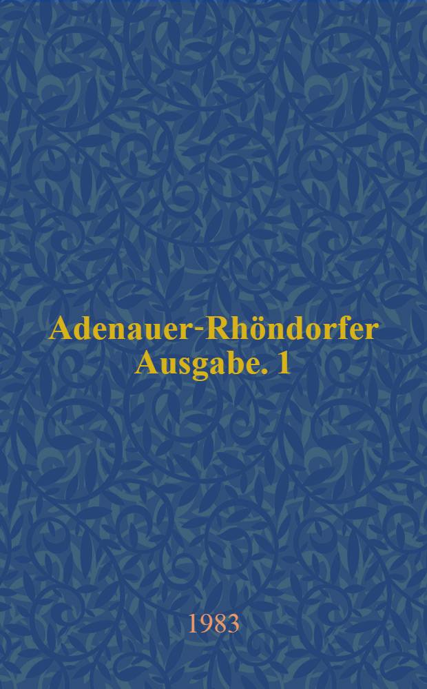 Adenauer-Rhöndorfer Ausgabe. [1] : Briefe