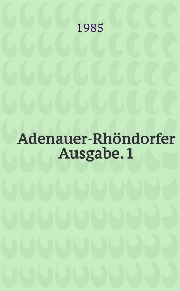 Adenauer-Rhöndorfer Ausgabe. [1] : Briefe