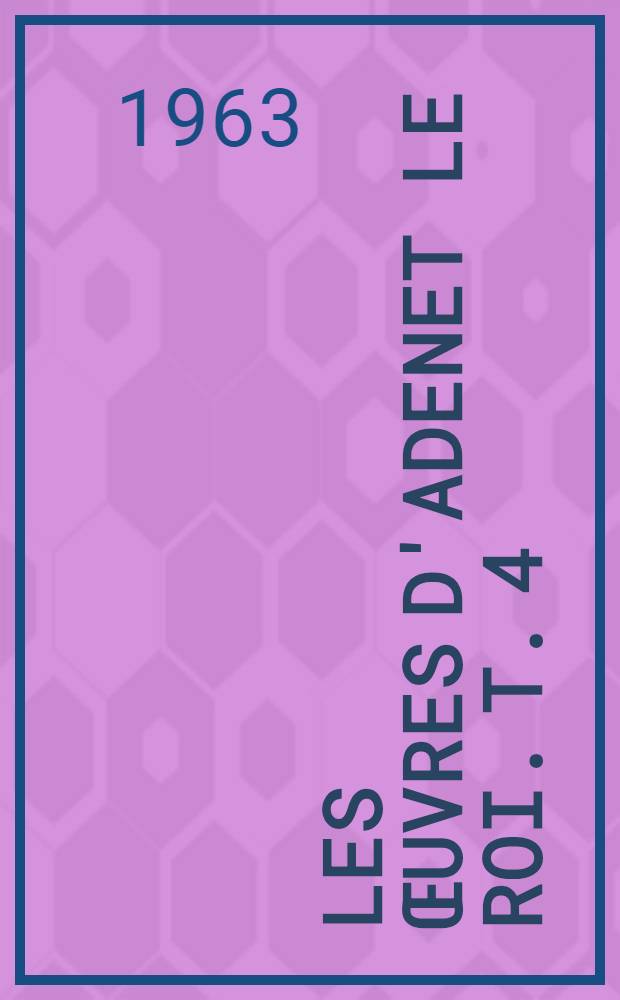 Les œuvres d'Adenet le Roi. T. 4 : Berte aus grans piés