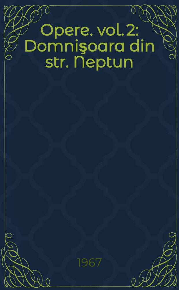 [Opere]. [vol. 2] : Domnişoara din str. Neptun ; Revolte