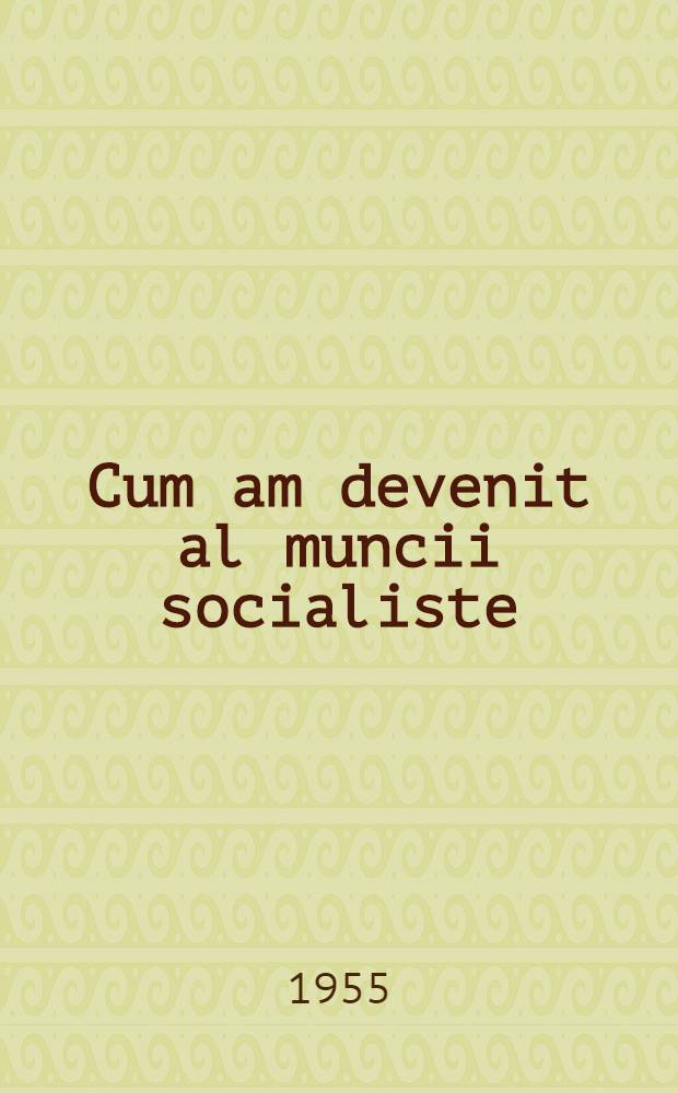 Cum am devenit al muncii socialiste