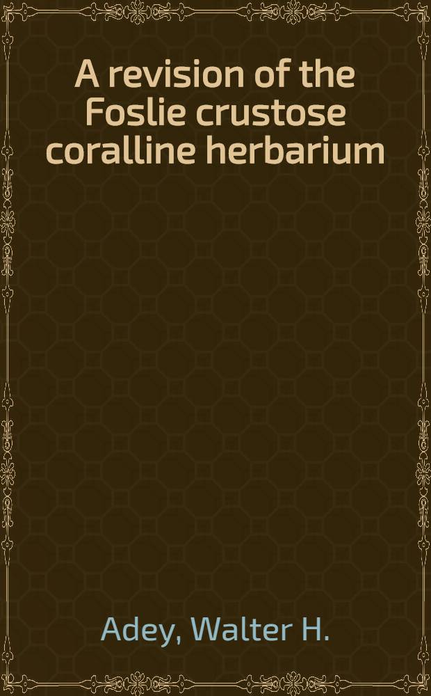 A revision of the Foslie crustose coralline herbarium