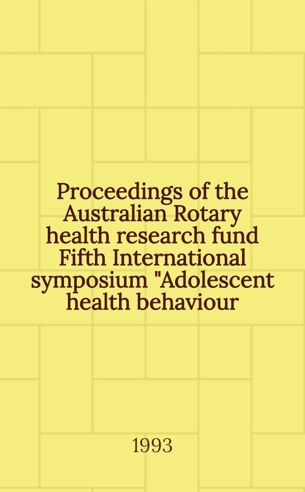 Proceedings of the Australian Rotary health research fund Fifth International symposium "Adolescent health behaviour: identifying vulnerability and resilience", [held during November 1992, Canberra]
