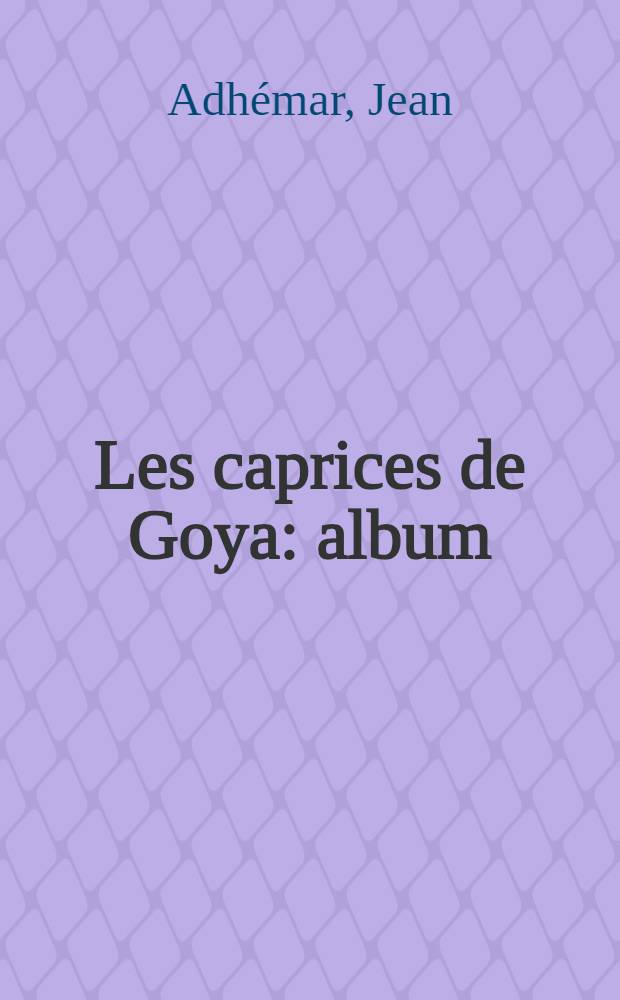 Les caprices de Goya : album