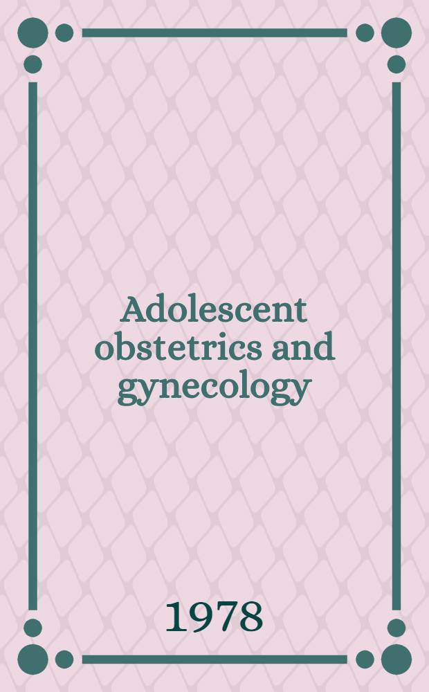 Adolescent obstetrics and gynecology