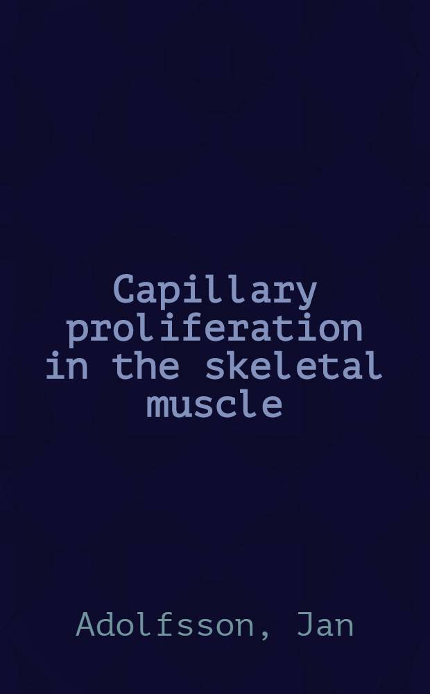 Capillary proliferation in the skeletal muscle : the influence of age and duration of swimming training and dipyridamole treatment in the rat : akad. avh