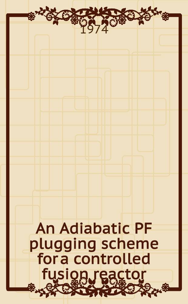 An Adiabatic PF plugging scheme for a controlled fusion reactor