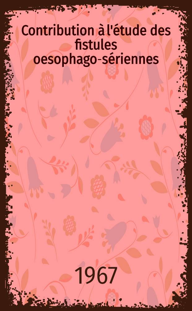 Contribution à l'étude des fistules oesophago-sériennes : à propos d'un cas d'étiologie tuberculeuse : thèse