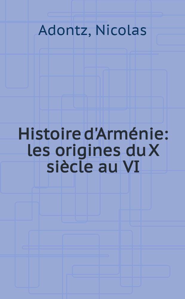 Histoire d'Arménie : les origines du X siècle au VI (av. J. C.)