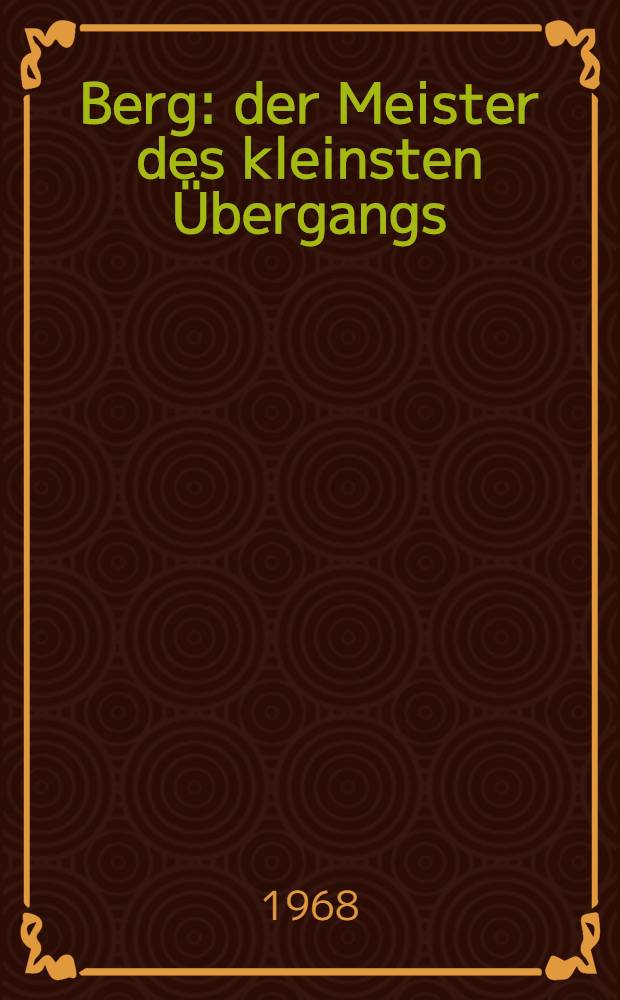 Berg : der Meister des kleinsten Übergangs
