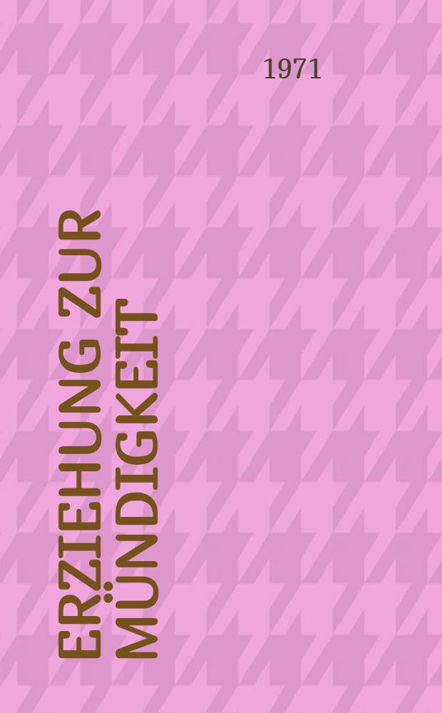Erziehung zur Mündigkeit : Vorträge und Gespräche mit Hellmut Becker, 1959-1969