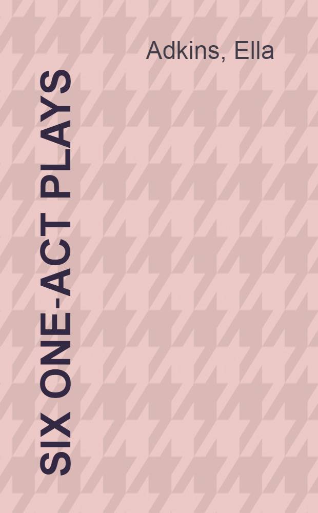 Six one-act plays