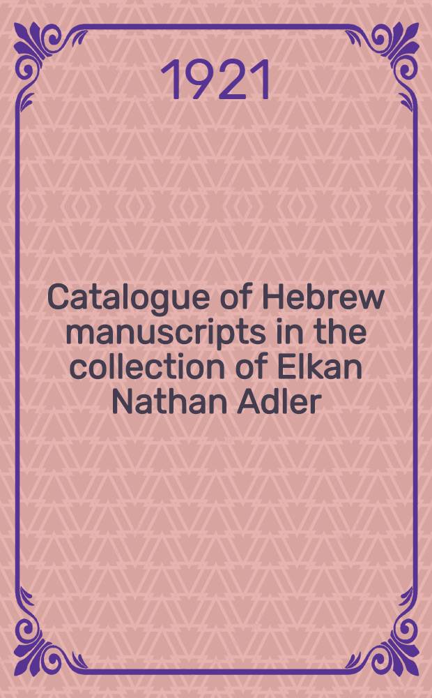 Catalogue of Hebrew manuscripts in the collection of Elkan Nathan Adler