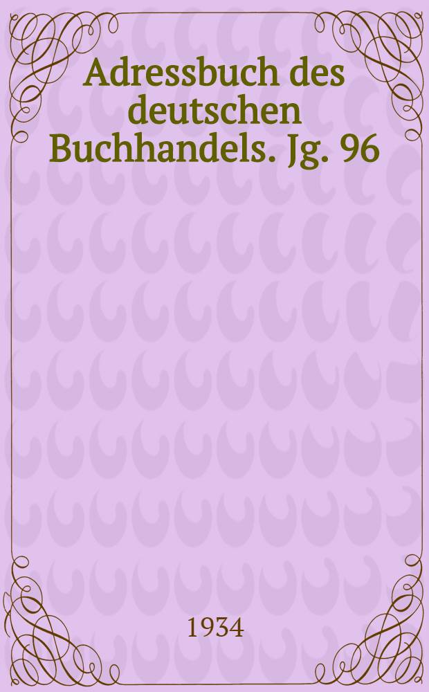 Adressbuch des deutschen Buchhandels. Jg. 96