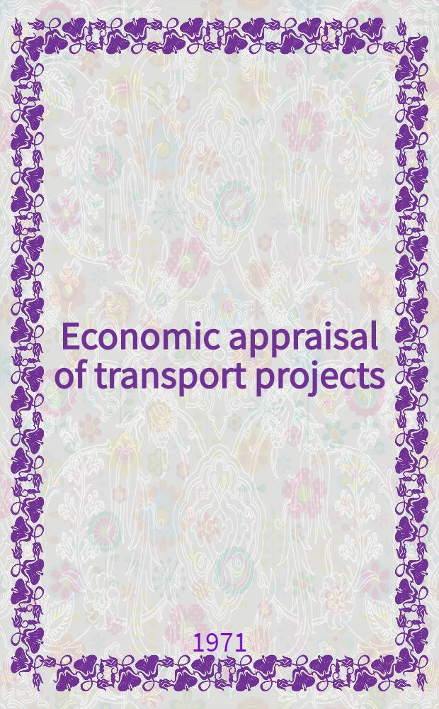 Economic appraisal of transport projects : a manual with case studies