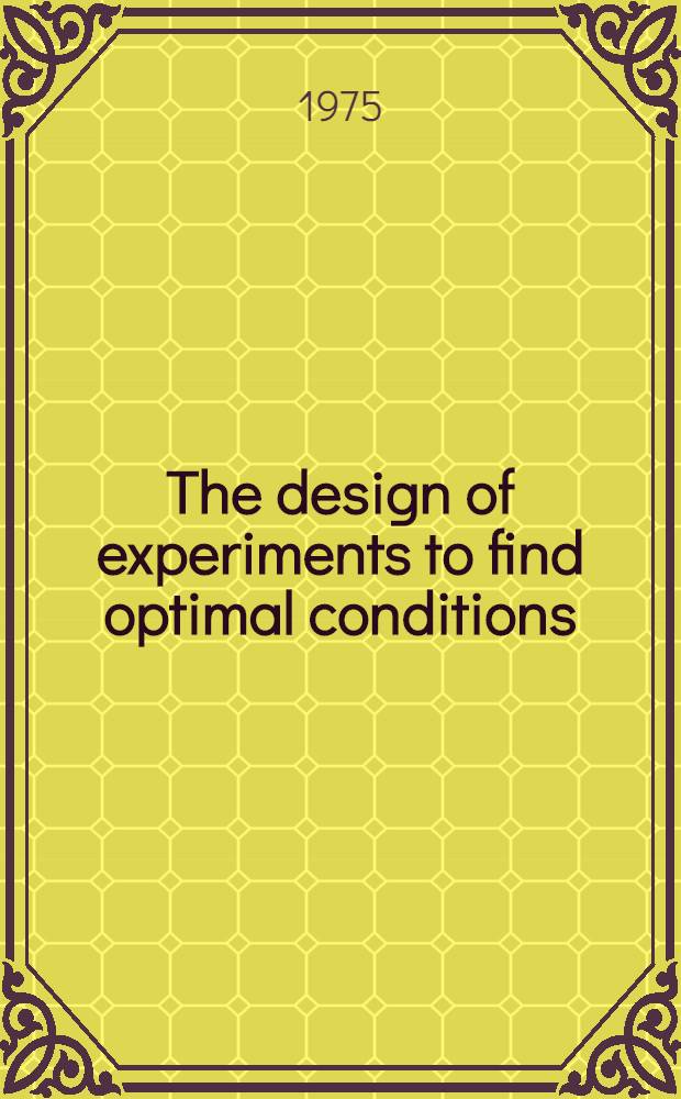 The design of experiments to find optimal conditions : a programmed introduction to the design of experiments