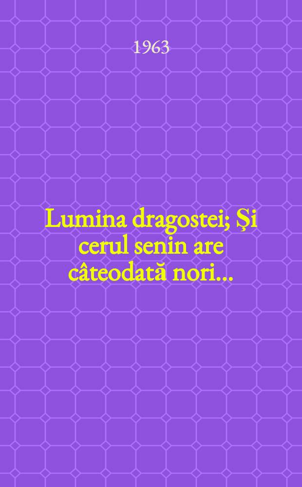 Lumina dragostei; Şi cerul senin are câteodată nori ....: piese într-l act / Alexandru Adrian; indicaţiile de regie: Marius Oniceanu
