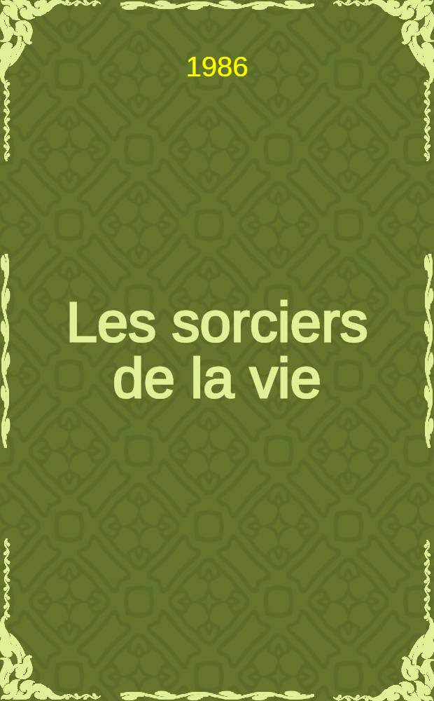 Les sorciers de la vie