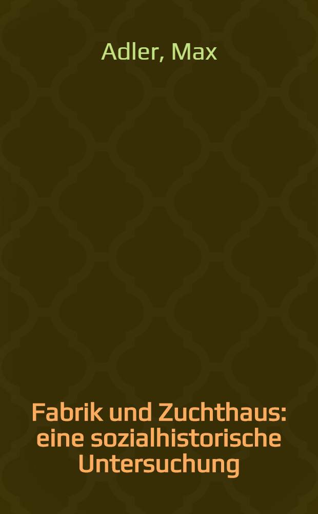 Fabrik und Zuchthaus : eine sozialhistorische Untersuchung
