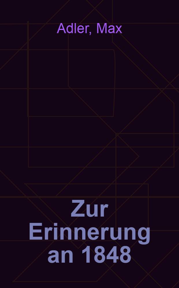 Zur Erinnerung an 1848 : Gedenkworte am 70. Jahrestage