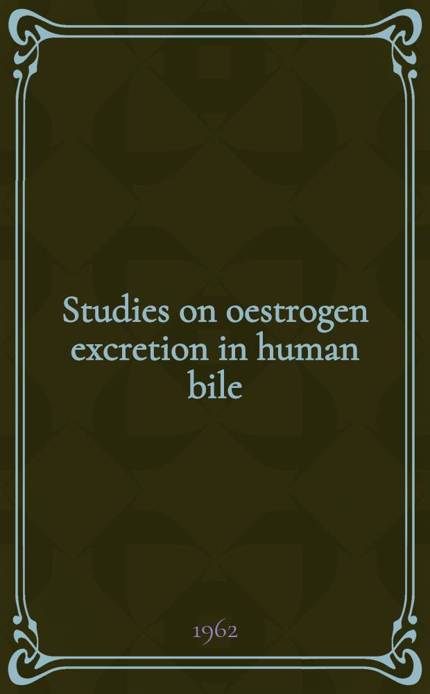 Studies on oestrogen excretion in human bile