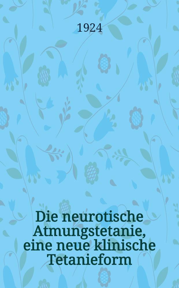 Die neurotische Atmungstetanie, eine neue klinische Tetanieform