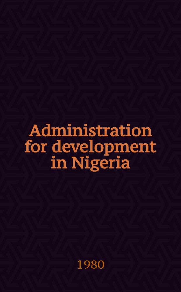 Administration for development in Nigeria : introduction and readings