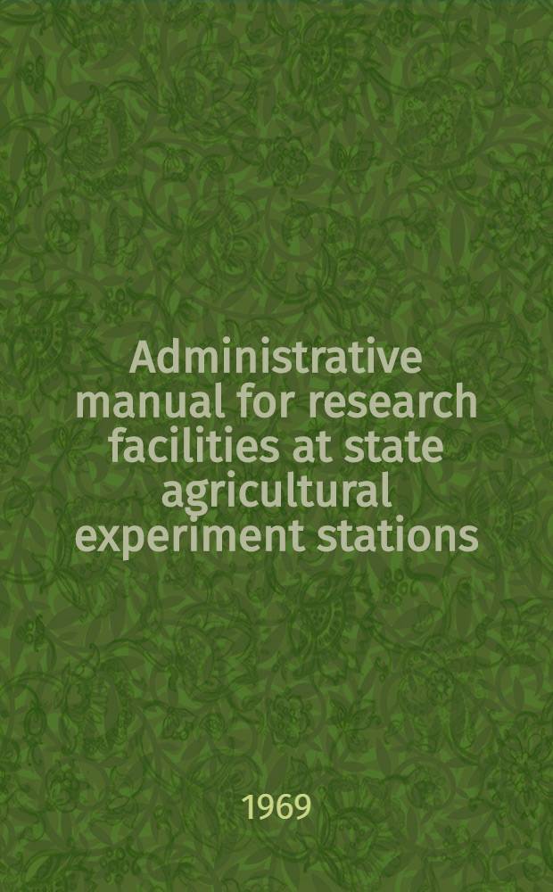 Administrative manual for research facilities at state agricultural experiment stations (PL88-74)