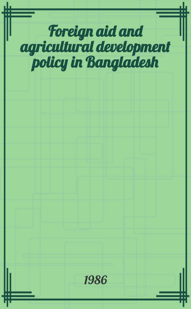 Foreign aid and agricultural development policy in Bangladesh : A case study of world bank influence