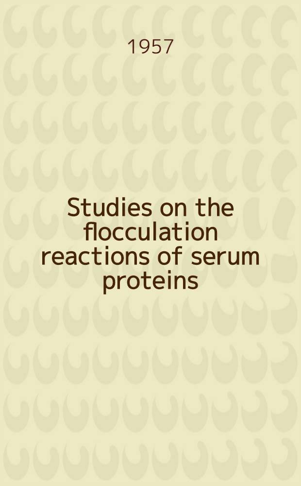 Studies on the flocculation reactions of serum proteins