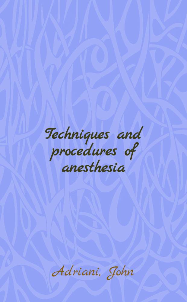Techniques and procedures of anesthesia
