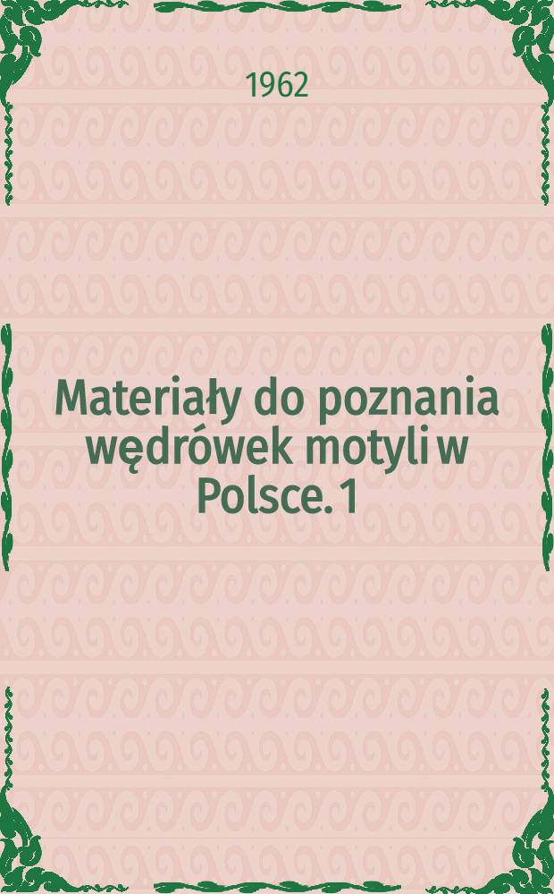 Materiały do poznania wędrówek motyli w Polsce. 1