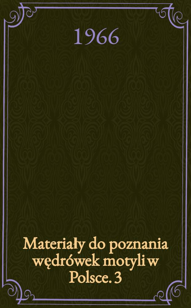 Materiały do poznania wędrówek motyli w Polsce. 3