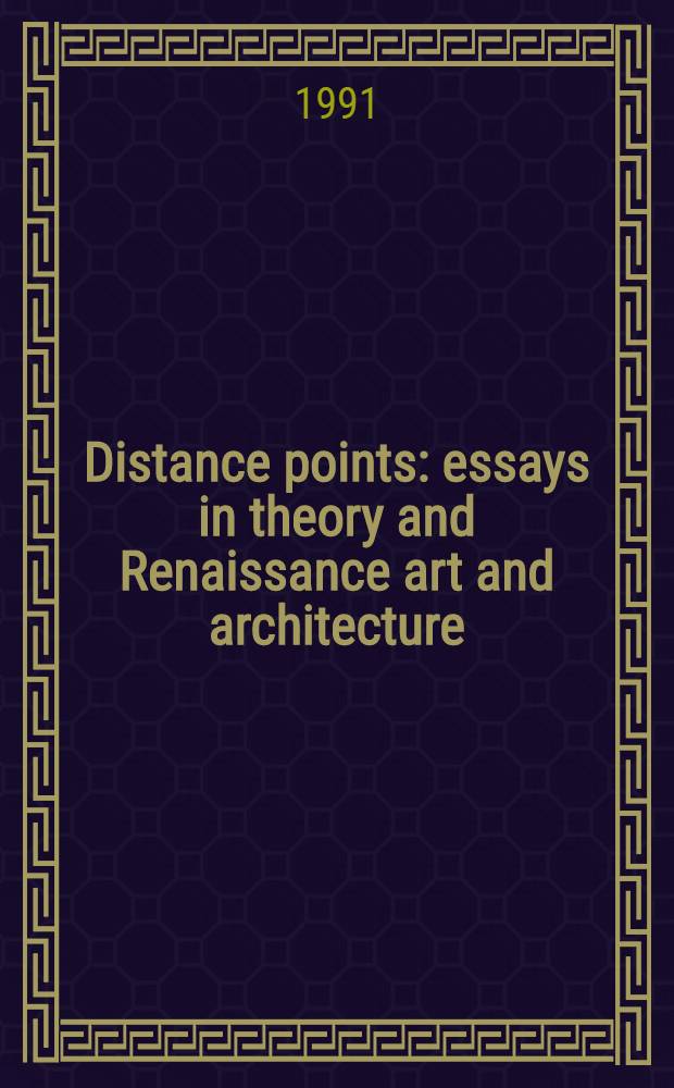 Distance points : essays in theory and Renaissance art and architecture