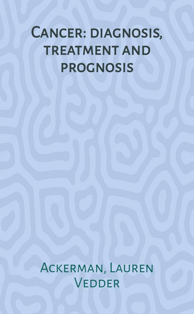 Cancer : diagnosis, treatment and prognosis