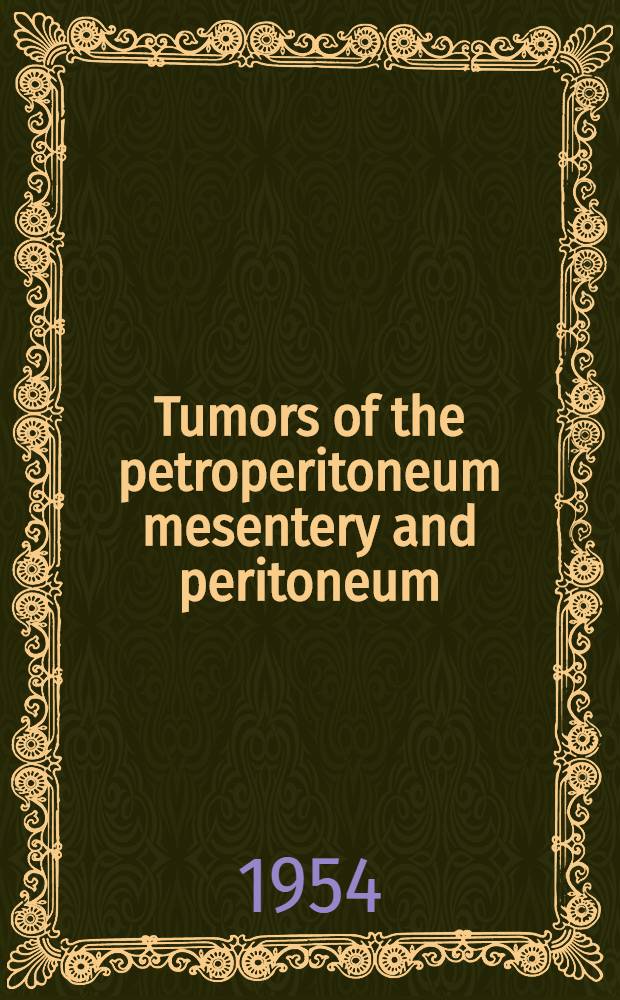 Tumors of the petroperitoneum mesentery and peritoneum