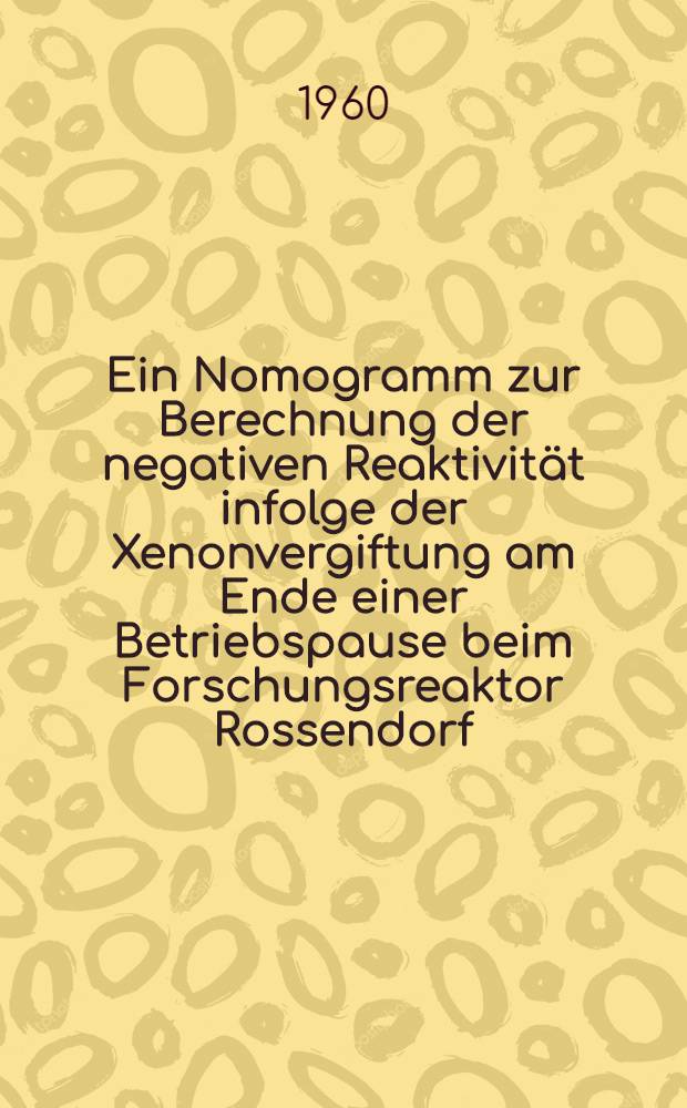 Ein Nomogramm zur Berechnung der negativen Reaktivität infolge der Xenonvergiftung am Ende einer Betriebspause beim Forschungsreaktor Rossendorf