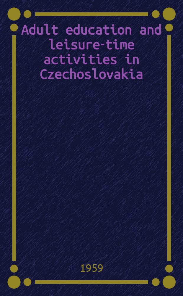 Adult education and leisure-time activities in Czechoslovakia