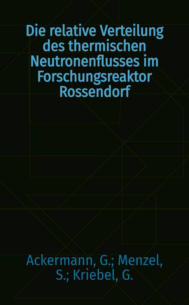 Die relative Verteilung des thermischen Neutronenflusses im Forschungsreaktor Rossendorf