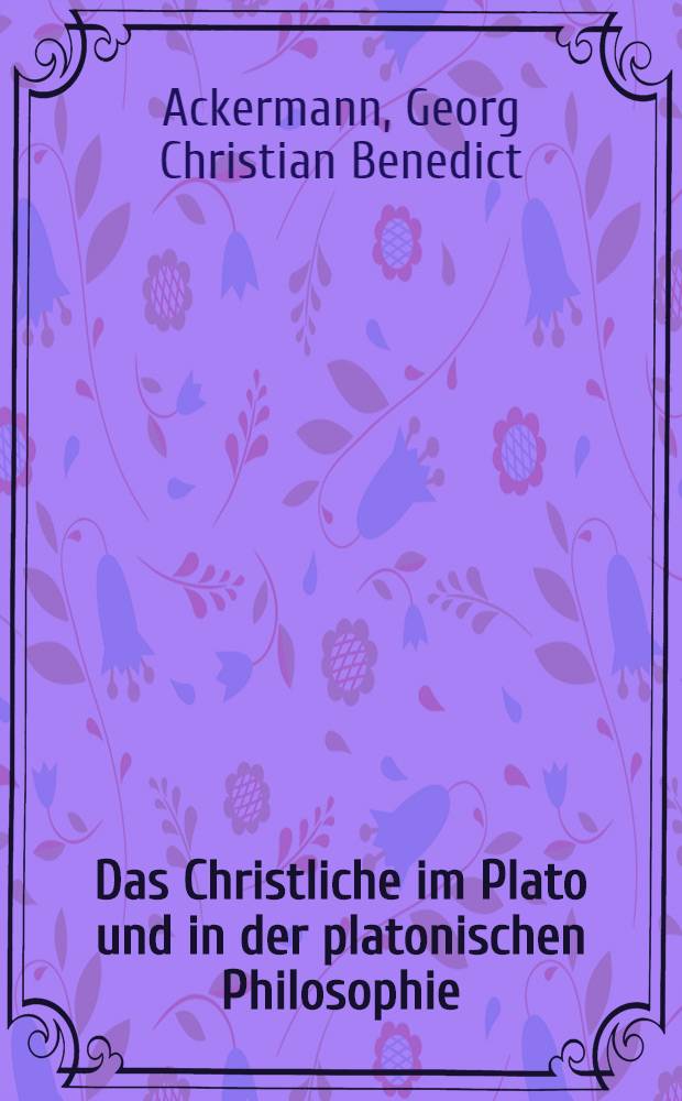 Das Christliche im Plato und in der platonischen Philosophie