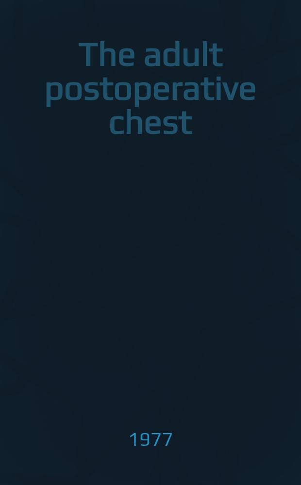 The adult postoperative chest